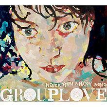Grouplove : Never Trust a Happy Song